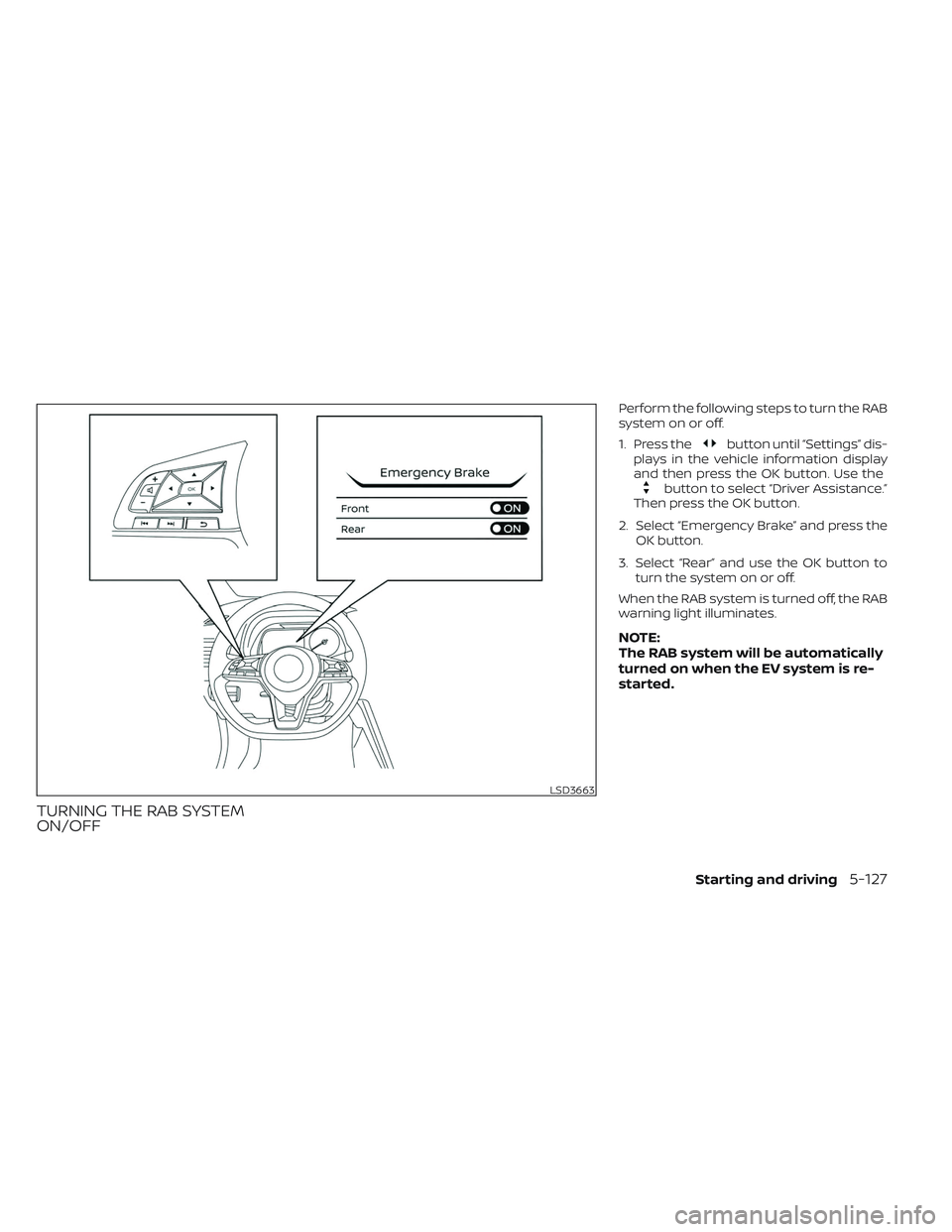 NISSAN LEAF 2023  Owners Manual TURNING THE RAB SYSTEM
ON/OFF
Perform the following steps to turn the RAB
system on or off.
1. Press the
button until “Settings” dis-
plays in the vehicle information display
and then press the OK