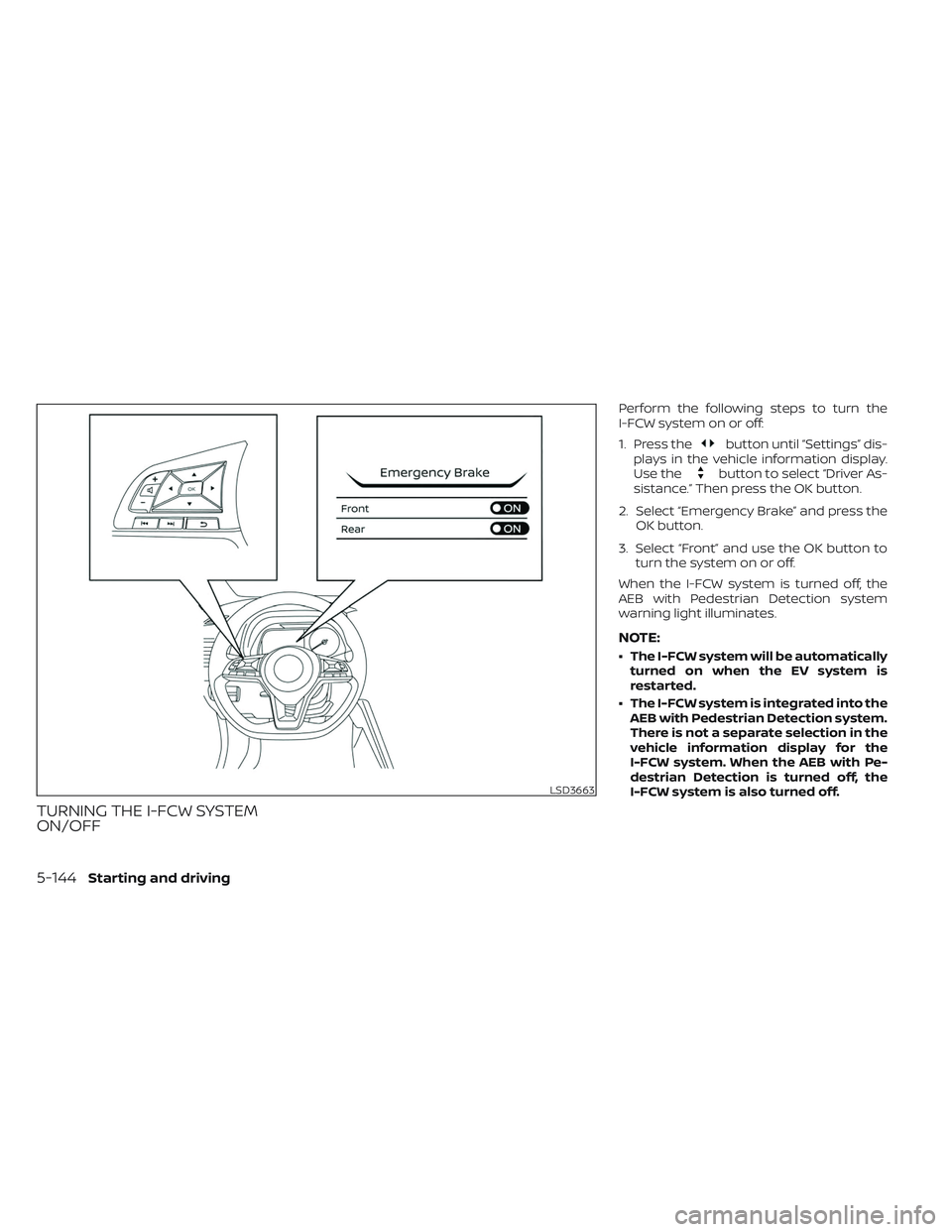 NISSAN LEAF 2023 Owners Manual TURNING THE I-FCW SYSTEM
ON/OFF
Perform the following steps to turn the
I-FCW system on or off:
1. Press the
button until “Settings” dis-
plays in the vehicle information display.
Use the
button t NISSAN LEAF 2023 Owners Manual TURNING THE I-FCW SYSTEM
ON/OFF
Perform the following steps to turn the
I-FCW system on or off:
1. Press the
button until “Settings” dis-
plays in the vehicle information display.
Use the
button t