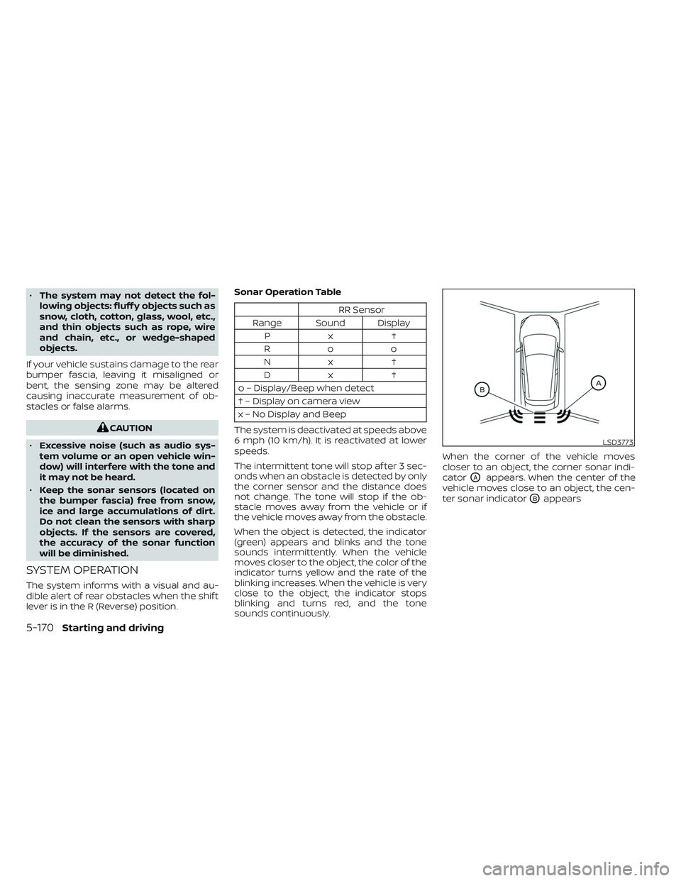 NISSAN LEAF 2023 Owners Manual •The system may not detect the fol-
lowing objects: fluff y objects such as
snow, cloth, cotton, glass, wool, etc.,
and thin objects such as rope, wire
and chain, etc., or wedge-shaped
objects.
If y NISSAN LEAF 2023 Owners Manual •The system may not detect the fol-
lowing objects: fluff y objects such as
snow, cloth, cotton, glass, wool, etc.,
and thin objects such as rope, wire
and chain, etc., or wedge-shaped
objects.
If y