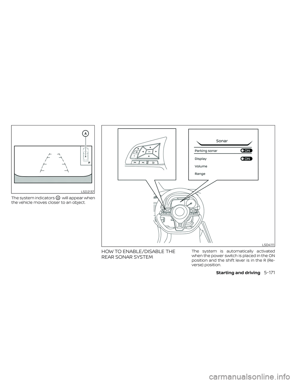 NISSAN LEAF 2023 Owners Manual The system indicatorsOAwill appear when
the vehicle moves closer to an object.
HOW TO ENABLE/DISABLE THE
REAR SONAR SYSTEMThe system is automatically activated
when the power switch is placed in the O NISSAN LEAF 2023 Owners Manual The system indicatorsOAwill appear when
the vehicle moves closer to an object.
HOW TO ENABLE/DISABLE THE
REAR SONAR SYSTEMThe system is automatically activated
when the power switch is placed in the O