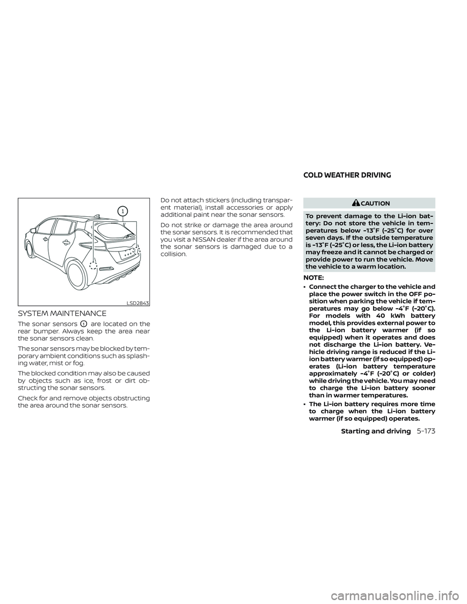 NISSAN LEAF 2023 Owners Manual SYSTEM MAINTENANCE
The sonar sensorsO1are located on the
rear bumper. Always keep the area near
the sonar sensors clean.
The sonar sensors may be blocked by tem-
porary ambient conditions such as spla NISSAN LEAF 2023 Owners Manual SYSTEM MAINTENANCE
The sonar sensorsO1are located on the
rear bumper. Always keep the area near
the sonar sensors clean.
The sonar sensors may be blocked by tem-
porary ambient conditions such as spla