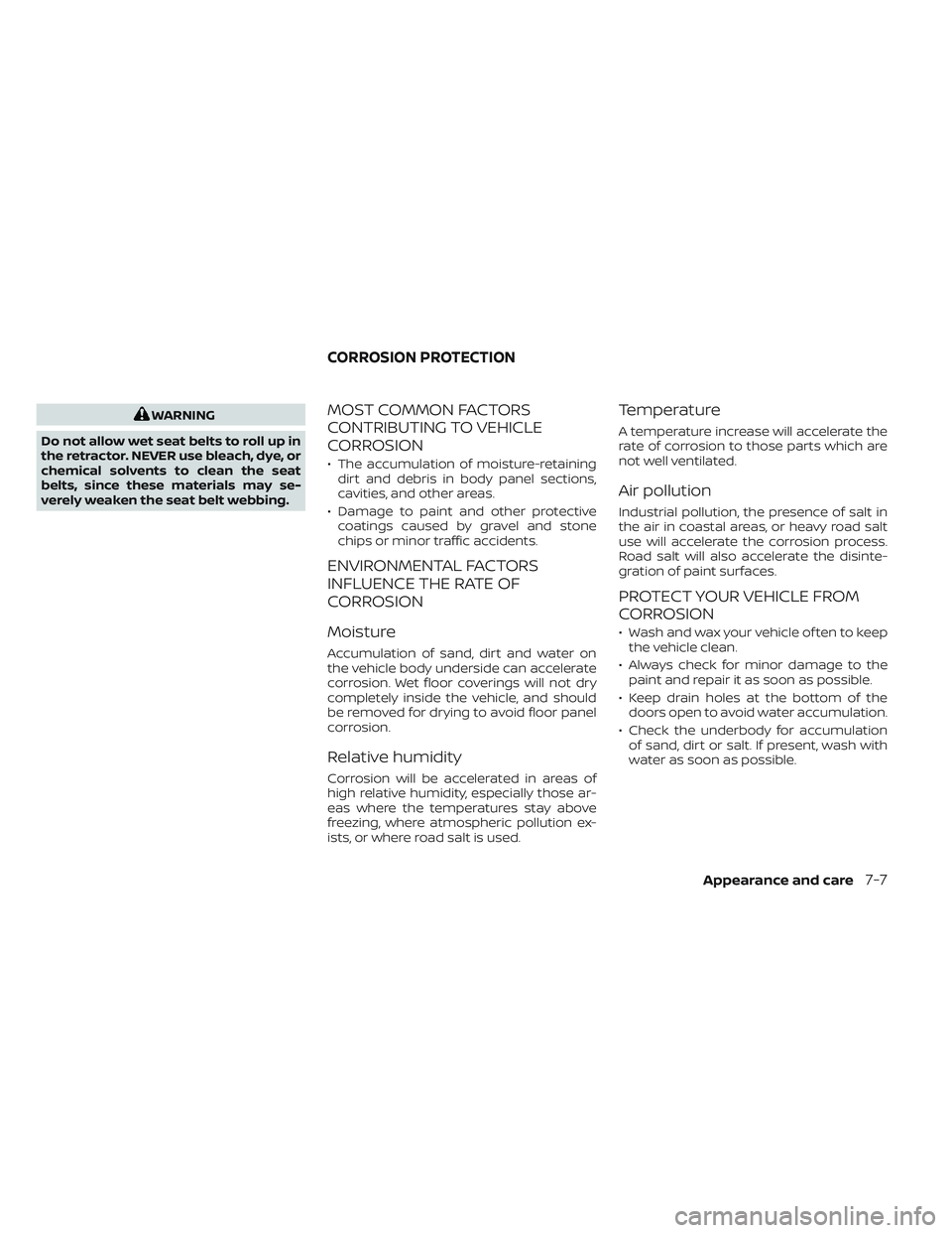 NISSAN LEAF 2023 Owners Manual WARNING
Do not allow wet seat belts to roll up in
the retractor. NEVER use bleach, dye, or
chemical solvents to clean the seat
belts, since these materials may se-
verely weaken the seat belt webbing. NISSAN LEAF 2023 Owners Manual WARNING
Do not allow wet seat belts to roll up in
the retractor. NEVER use bleach, dye, or
chemical solvents to clean the seat
belts, since these materials may se-
verely weaken the seat belt webbing.