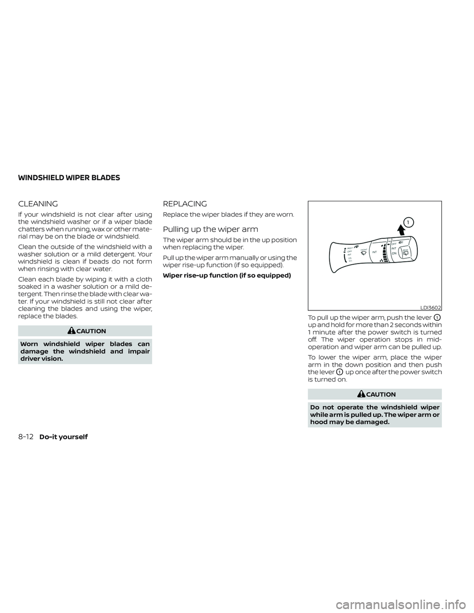 NISSAN LEAF 2023 Owners Manual CLEANING
If your windshield is not clear af ter using
the windshield washer or if a wiper blade
chatters when running, wax or other mate-
rial may be on the blade or windshield.
Clean the outside of t NISSAN LEAF 2023 Owners Manual CLEANING
If your windshield is not clear af ter using
the windshield washer or if a wiper blade
chatters when running, wax or other mate-
rial may be on the blade or windshield.
Clean the outside of t