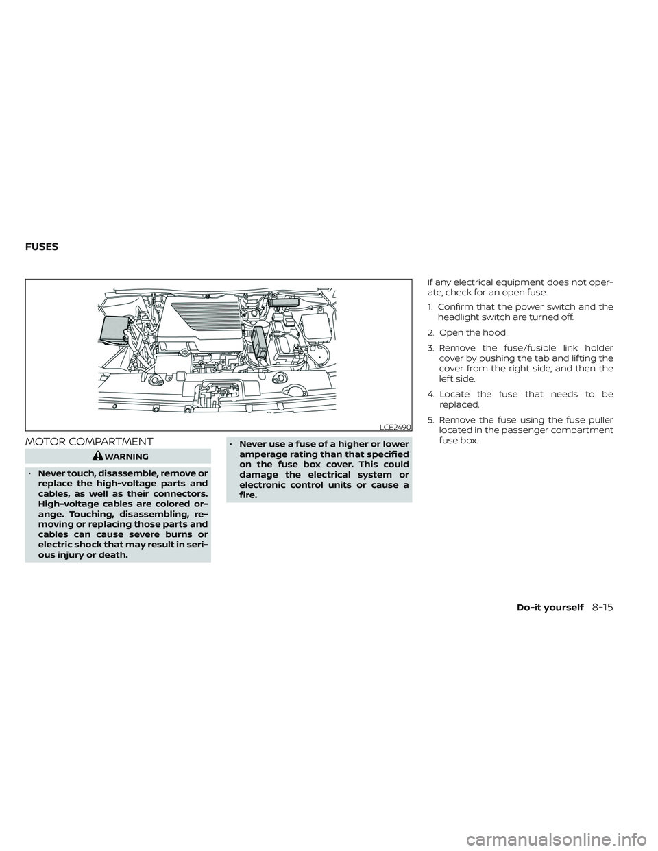 NISSAN LEAF 2023 Owners Manual MOTOR COMPARTMENT
WARNING
• Never touch, disassemble, remove or
replace the high-voltage parts and
cables, as well as their connectors.
High-voltage cables are colored or-
ange. Touching, disassembl NISSAN LEAF 2023 Owners Manual MOTOR COMPARTMENT
WARNING
• Never touch, disassemble, remove or
replace the high-voltage parts and
cables, as well as their connectors.
High-voltage cables are colored or-
ange. Touching, disassembl