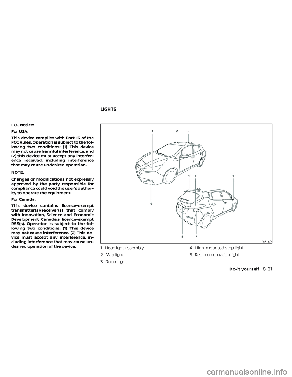 NISSAN LEAF 2023 Owners Manual FCC Notice:
For USA:
This device complies with Part 15 of the
FCC Rules. Operation is subject to the fol-
lowing two conditions: (1) This device
may not cause harmful interference, and
(2) this device NISSAN LEAF 2023 Owners Manual FCC Notice:
For USA:
This device complies with Part 15 of the
FCC Rules. Operation is subject to the fol-
lowing two conditions: (1) This device
may not cause harmful interference, and
(2) this device