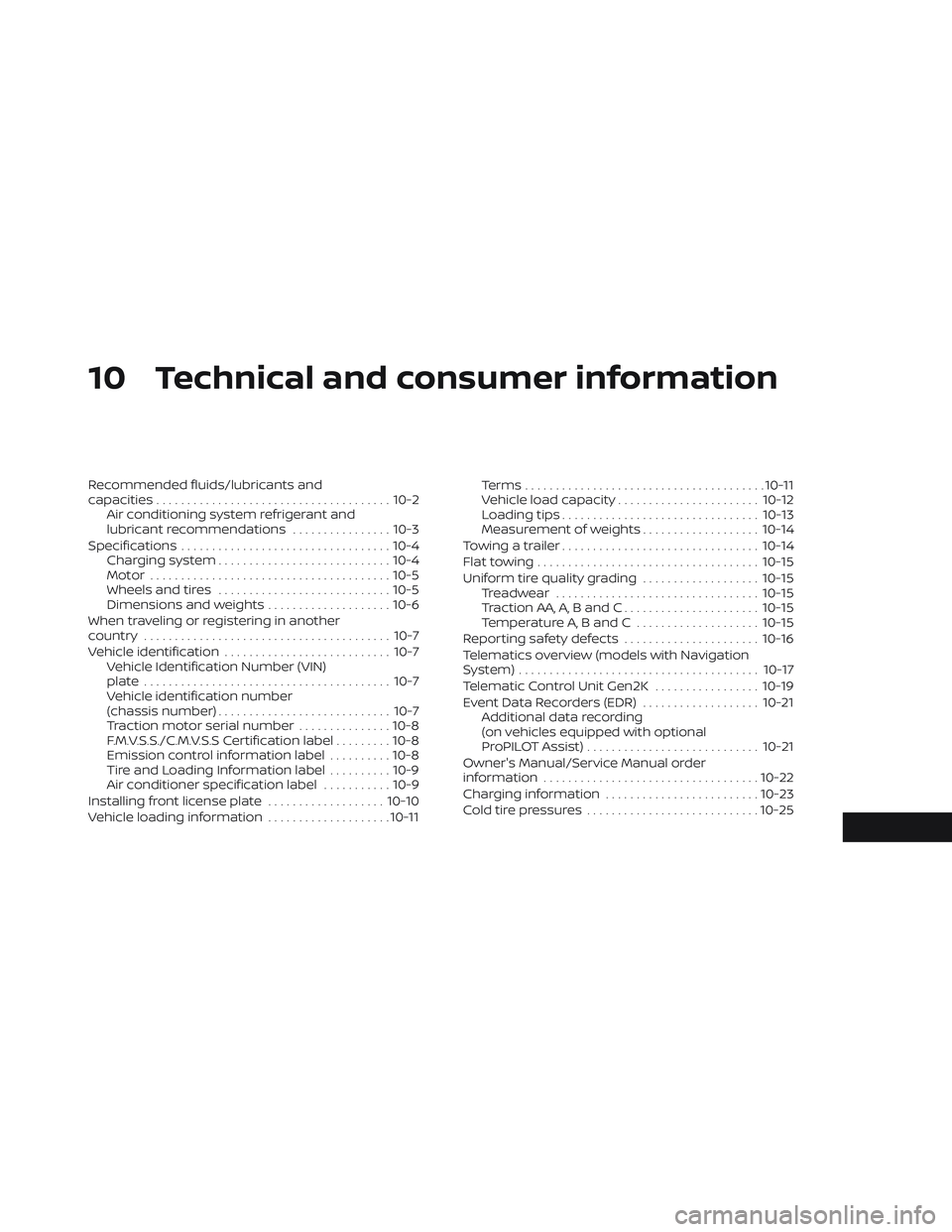 NISSAN LEAF 2023  Owners Manual 10 Technical and consumer information
Recommended fluids/lubricants and
capacities...................................... 10-2
Air conditioning system refrigerant and
lubricant recommendations ........