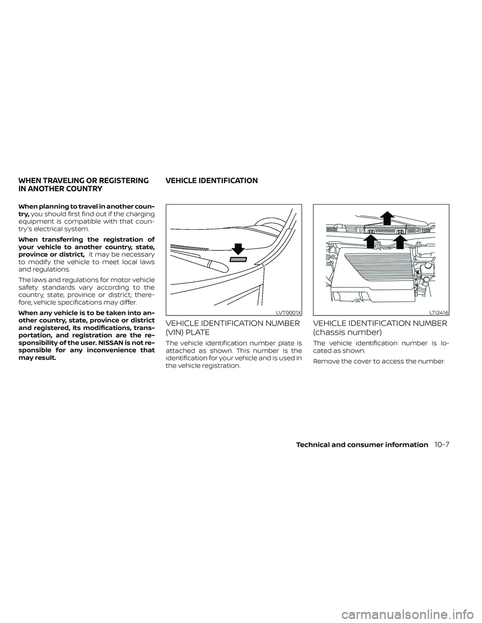NISSAN LEAF 2023 Owners Manual When planning to travel in another coun-
try,you should first find out if the charging
equipment is compatible with that coun-
try's electrical system.
When transferring the registration of
your v NISSAN LEAF 2023 Owners Manual When planning to travel in another coun-
try,you should first find out if the charging
equipment is compatible with that coun-
try's electrical system.
When transferring the registration of
your v