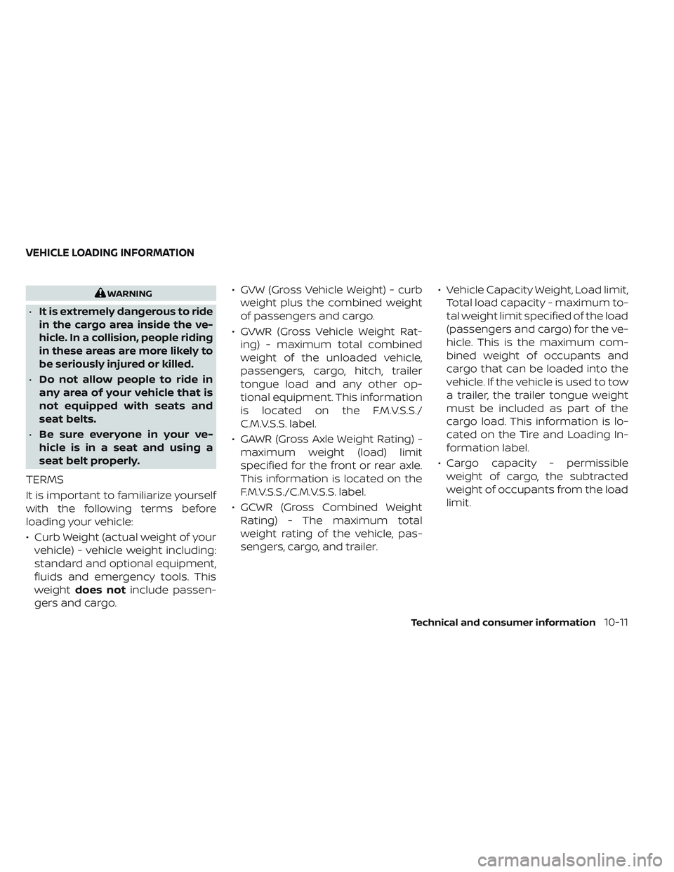 NISSAN LEAF 2023 Owners Manual WARNING
•
It is extremely dangerous to ride
in the cargo area inside the ve-
hicle. In a collision, people riding
in these areas are more likely to
be seriously injured or killed.
•Do not allow pe NISSAN LEAF 2023 Owners Manual WARNING
•
It is extremely dangerous to ride
in the cargo area inside the ve-
hicle. In a collision, people riding
in these areas are more likely to
be seriously injured or killed.
•Do not allow pe
