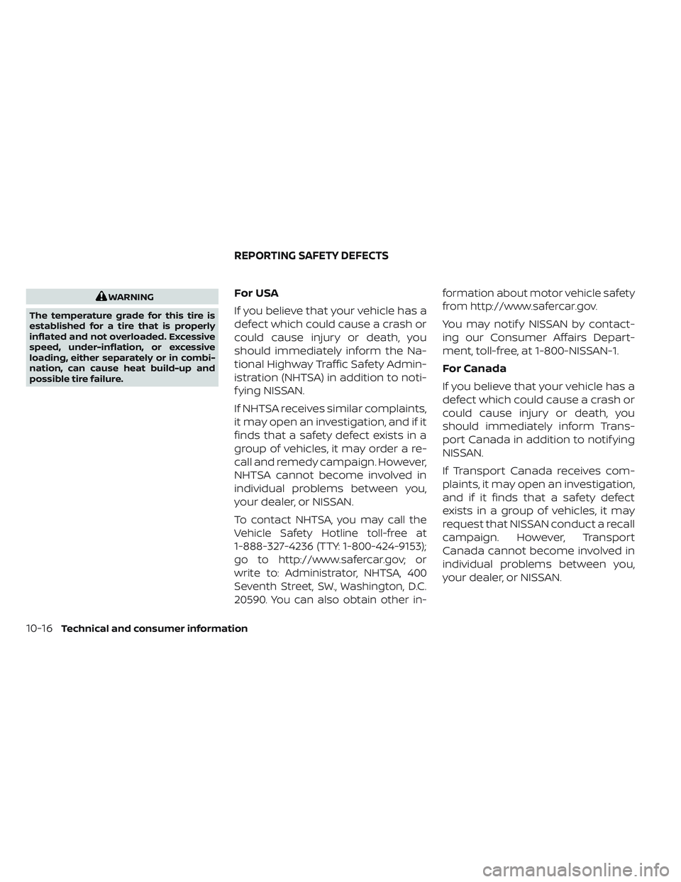 NISSAN LEAF 2023 Owners Manual WARNING
The temperature grade for this tire is
established for a tire that is properly
inflated and not overloaded. Excessive
speed, under-inflation, or excessive
loading, either separately or in comb NISSAN LEAF 2023 Owners Manual WARNING
The temperature grade for this tire is
established for a tire that is properly
inflated and not overloaded. Excessive
speed, under-inflation, or excessive
loading, either separately or in comb