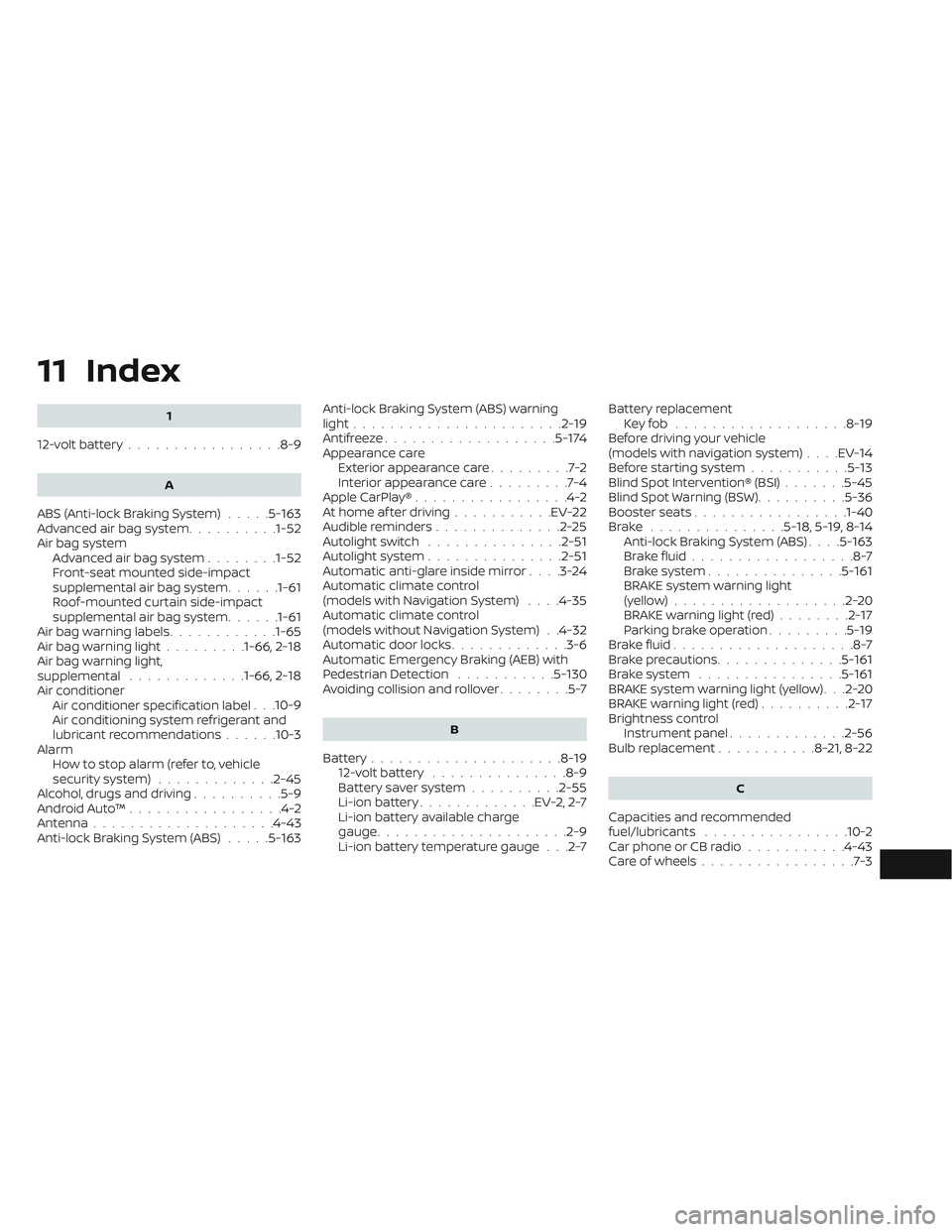 NISSAN LEAF 2023 Owners Manual 11 Index
1
12-volt battery.................8-9
A
ABS (Anti-lock Braking System).....5-163Advanced air bag system..........1-52Air bag system
Advanced air bag system........1-52Front-seat mounted side- NISSAN LEAF 2023 Owners Manual 11 Index
1
12-volt battery.................8-9
A
ABS (Anti-lock Braking System).....5-163Advanced air bag system..........1-52Air bag system
Advanced air bag system........1-52Front-seat mounted side-