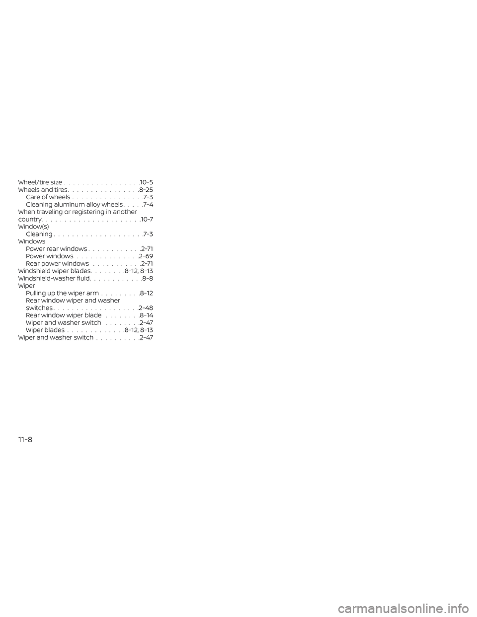 NISSAN LEAF 2023 Owners Manual Wheel/tire size.................10-5Wheels and tires................8-25Care of wheels................7-3Cleaning aluminum alloy wheels.....7-4When traveling or registering in another
country......... NISSAN LEAF 2023 Owners Manual Wheel/tire size.................10-5Wheels and tires................8-25Care of wheels................7-3Cleaning aluminum alloy wheels.....7-4When traveling or registering in another
country.........