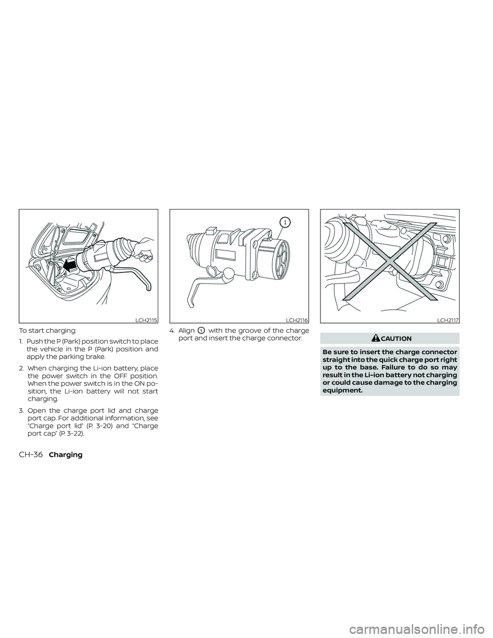 NISSAN LEAF 2023 Manual Online To start charging:
1. Push the P (Park) position switch to placethe vehicle in the P (Park) position and
apply the parking brake.
2. When charging the Li-ion battery, place the power switch in the OFF NISSAN LEAF 2023 Manual Online To start charging:
1. Push the P (Park) position switch to placethe vehicle in the P (Park) position and
apply the parking brake.
2. When charging the Li-ion battery, place the power switch in the OFF