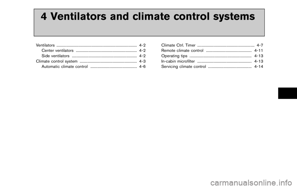 NISSAN LEAF 2012  Owners Manual .Do not place the Intelligent Key for
an extended period in an area where
temperatures exceed 1408F (608C) .
. Do not attach the Intelligent Key to
a key holder that contains a magnet.
. Do not place 
