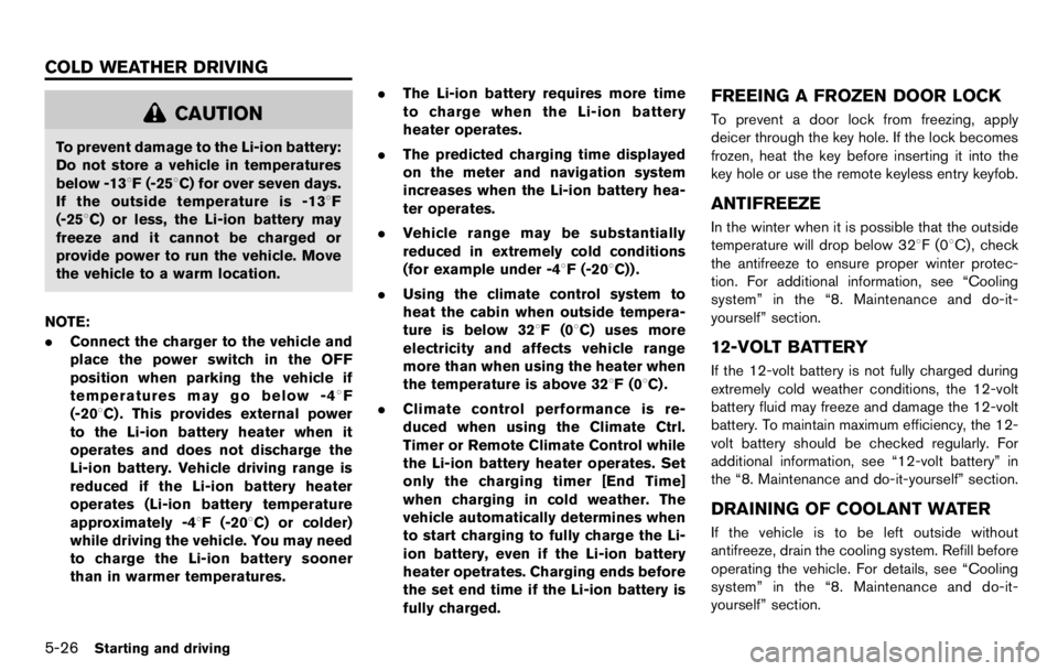 NISSAN LEAF 2012  Owners Manual .Pass the lower side belt of the EVSE
(Electric Vehicle Supply Equipment)
case securely through the fastener
on the bottom of the luggage board.
If the case suddenly becomes loose,
it may cause seriou