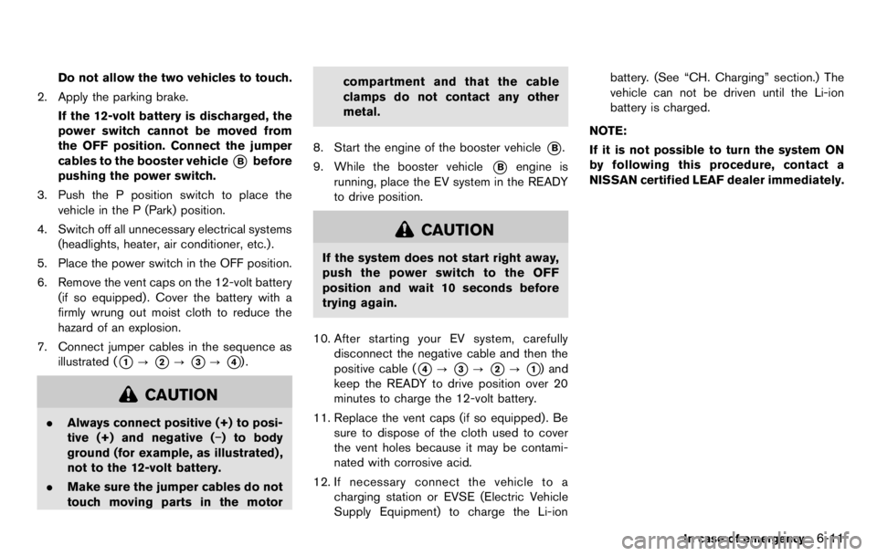 NISSAN LEAF 2012  Owners Manual NOTE:
To stop charging mid-charge, remove the
charge connector. Charging automatically
stops.
HOW TO QUICK CHARGE (if so
equipped)
Quick charge uses public charging stations (up
to 50 kW of power) to 