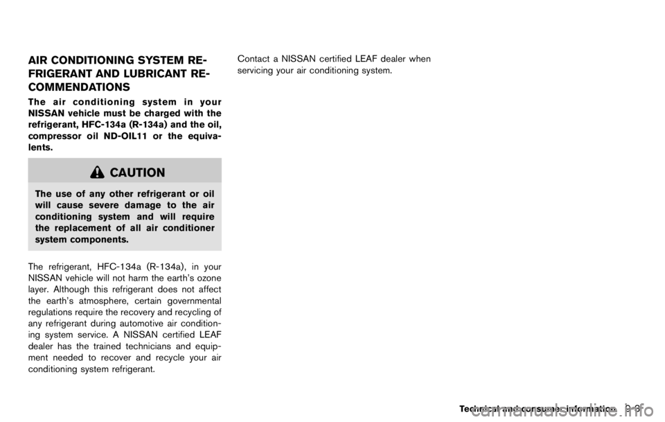 NISSAN LEAF 2012  Owners Manual If the passenger air bag status light will not
illuminate even though you believe that the child
restraint, the seat belts and the occupant are
properly positioned, the system may be sensing
an unoccu