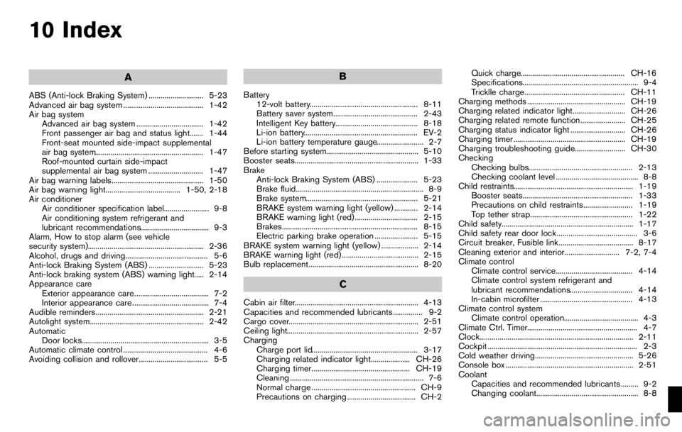 NISSAN LEAF 2012  Owners Manual INTELLIGENT KEY OPERATION
You can lock or unlock the doors without taking
the key out from your pocket or bag.
When you carry the Intelligent Key with you, you
can lock or unlock all doors by pushing 