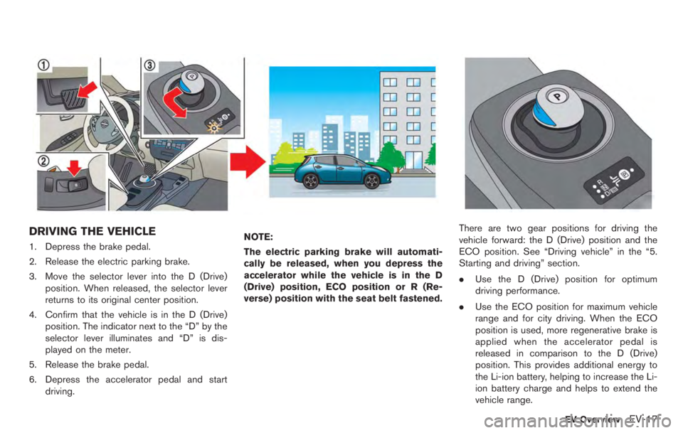NISSAN LEAF 2012 Owners Guide ELECTRIC PARKING BRAKE
BREAK-IN
Break in the parking brake shoes whenever the
holding effect of the parking brake is weakened
or whenever the parking brake shoes and/or
drums are replaced, in order to NISSAN LEAF 2012 Owners Guide ELECTRIC PARKING BRAKE
BREAK-IN
Break in the parking brake shoes whenever the
holding effect of the parking brake is weakened
or whenever the parking brake shoes and/or
drums are replaced, in order to
