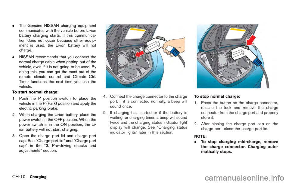 NISSAN LEAF 2012 Repair Manual NOTE:
.While the electric parking brake is
applied or released, an operating
sound is heard from the lower side of
the rear seat. However, this is not a
malfunction.
. When the electric parking brake 