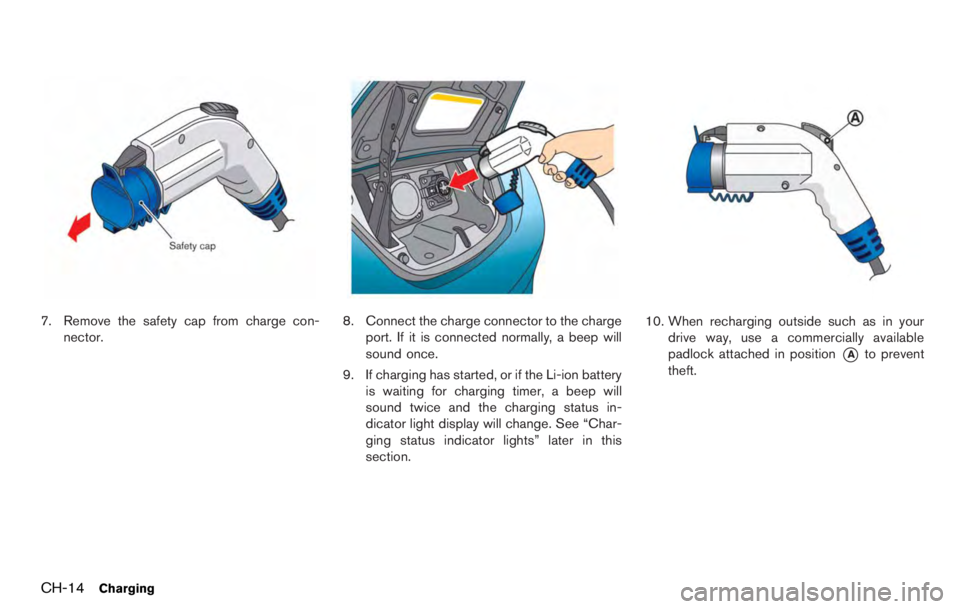 NISSAN LEAF 2012 Repair Manual wheel temperature should be the
same as ambient temperature.
. Rinse the wheel to completely re-
move the cleaner within 15 minutes
after the cleaner is applied.
CHROME PARTS
Clean chrome parts regula