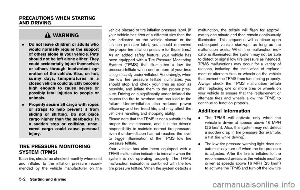 NISSAN LEAF 2011  Owners Manual WARNING
In case of a collision:
.If your vehicle is drivable, pull your
vehicle off the road, push the P
(Park) position switch on the selec-
tor lever, apply the parking brake
and turn the EV (Electr