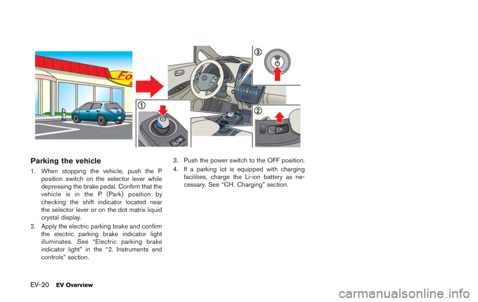 NISSAN LEAF 2011 Service Manual If the tire pressure does not increase to26
psi (180 kPa) within 10 minutes, the tire
may be seriously damaged and the tire
cannot be repaired with this tire repair
kit. Contact a NISSAN certified LEA