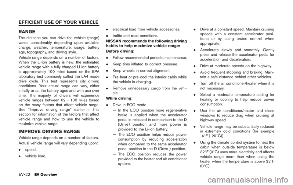 NISSAN LEAF 2011 Service Manual Replacing
1. Push the release tab*A, and move the
wiper blade down the wiper arm
*1while
pushing the release tab to remove.
2. Insert the new wiper blade onto the wiper arm until a click sounds.
3. Ro