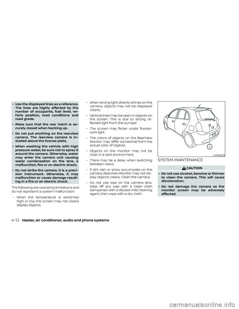 NISSAN MICRA 2023  Owners Manual ∙ Use the displayed lines as a reference.The lines are highly affected by the
number of occupants, fuel level, ve-
hicle position, road conditions and
road grade.
∙ Make sure that the rear hatch i