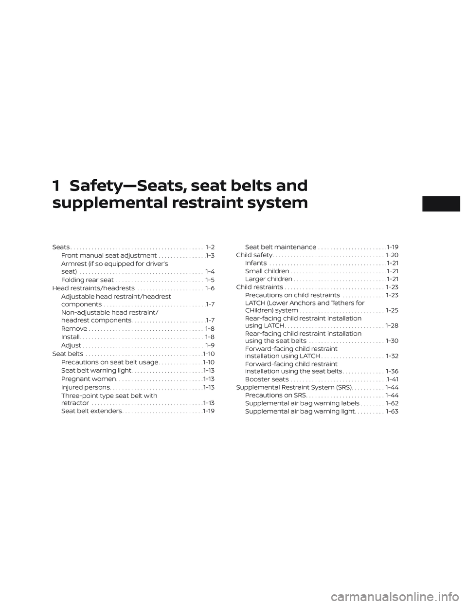 NISSAN MICRA 2023  Owners Manual 1 Safety—Seats, seat belts and
supplemental restraint system
Seats............................................ 1-2Front manual seat adjustment ................1-3
Armrest (if so equipped for driver�