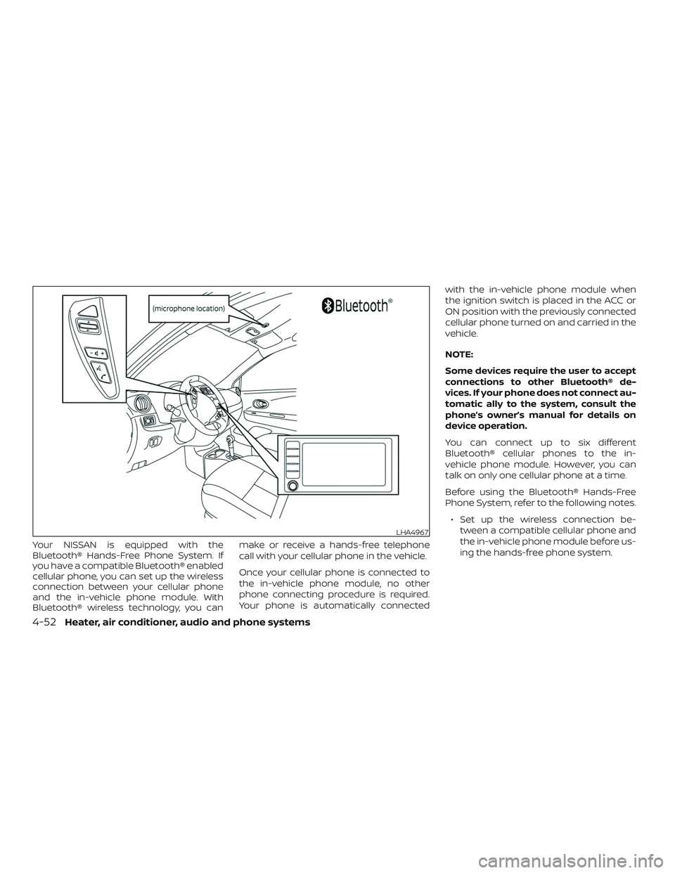 NISSAN MICRA 2023 Owners Manual Your NISSAN is equipped with the
Bluetooth® Hands-Free Phone System. If
you have a compatible Bluetooth® enabled
cellular phone, you can set up the wireless
connection between your cellular phone
an NISSAN MICRA 2023 Owners Manual Your NISSAN is equipped with the
Bluetooth® Hands-Free Phone System. If
you have a compatible Bluetooth® enabled
cellular phone, you can set up the wireless
connection between your cellular phone
an