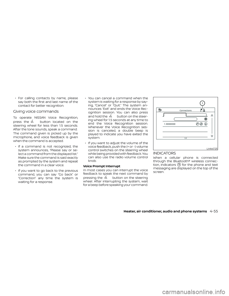 NISSAN MICRA 2023 Owners Manual ∙ For calling contacts by name, pleasesay both the first and last name of the
contact for better recognition.
Giving voice commands
To operate NISSAN Voice Recognition,
press the
button located on t NISSAN MICRA 2023 Owners Manual ∙ For calling contacts by name, pleasesay both the first and last name of the
contact for better recognition.
Giving voice commands
To operate NISSAN Voice Recognition,
press the
button located on t