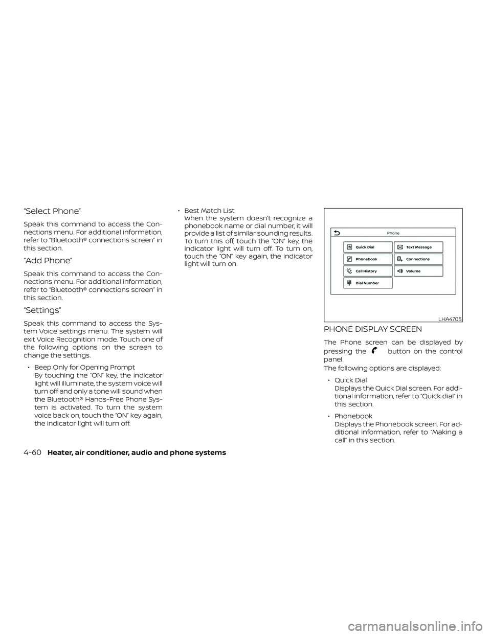 NISSAN MICRA 2023 Owners Manual “Select Phone”
Speak this command to access the Con-
nections menu. For additional information,
refer to “Bluetooth® connections screen” in
this section.
“Add Phone”
Speak this command to NISSAN MICRA 2023 Owners Manual “Select Phone”
Speak this command to access the Con-
nections menu. For additional information,
refer to “Bluetooth® connections screen” in
this section.
“Add Phone”
Speak this command to