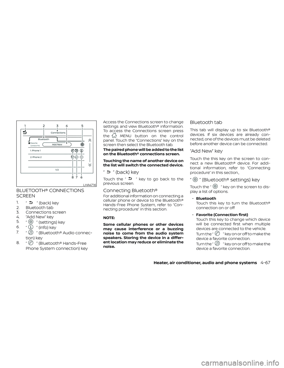 NISSAN MICRA 2023 Owners Manual BLUETOOTH® CONNECTIONS
SCREEN
1.“” (back) key
2. Bluetooth tab
3. Connections screen
4. “Add New” key
5. “
” (settings) key
6. “
” (info) key
7. “
” (Bluetooth® Audio connec-
tio NISSAN MICRA 2023 Owners Manual BLUETOOTH® CONNECTIONS
SCREEN
1.“” (back) key
2. Bluetooth tab
3. Connections screen
4. “Add New” key
5. “
” (settings) key
6. “
” (info) key
7. “
” (Bluetooth® Audio connec-
tio