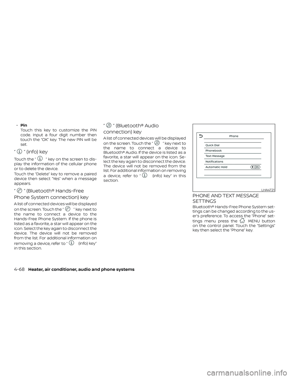 NISSAN MICRA 2023 Owners Manual ∙Pin
Touch this key to customize the PIN
code. Input a four digit number then
touch the “OK” key. The new PIN will be
set.
“” (info) key
Touch the “” key on the screen to dis-
play the i NISSAN MICRA 2023 Owners Manual ∙Pin
Touch this key to customize the PIN
code. Input a four digit number then
touch the “OK” key. The new PIN will be
set.
“” (info) key
Touch the “” key on the screen to dis-
play the i
