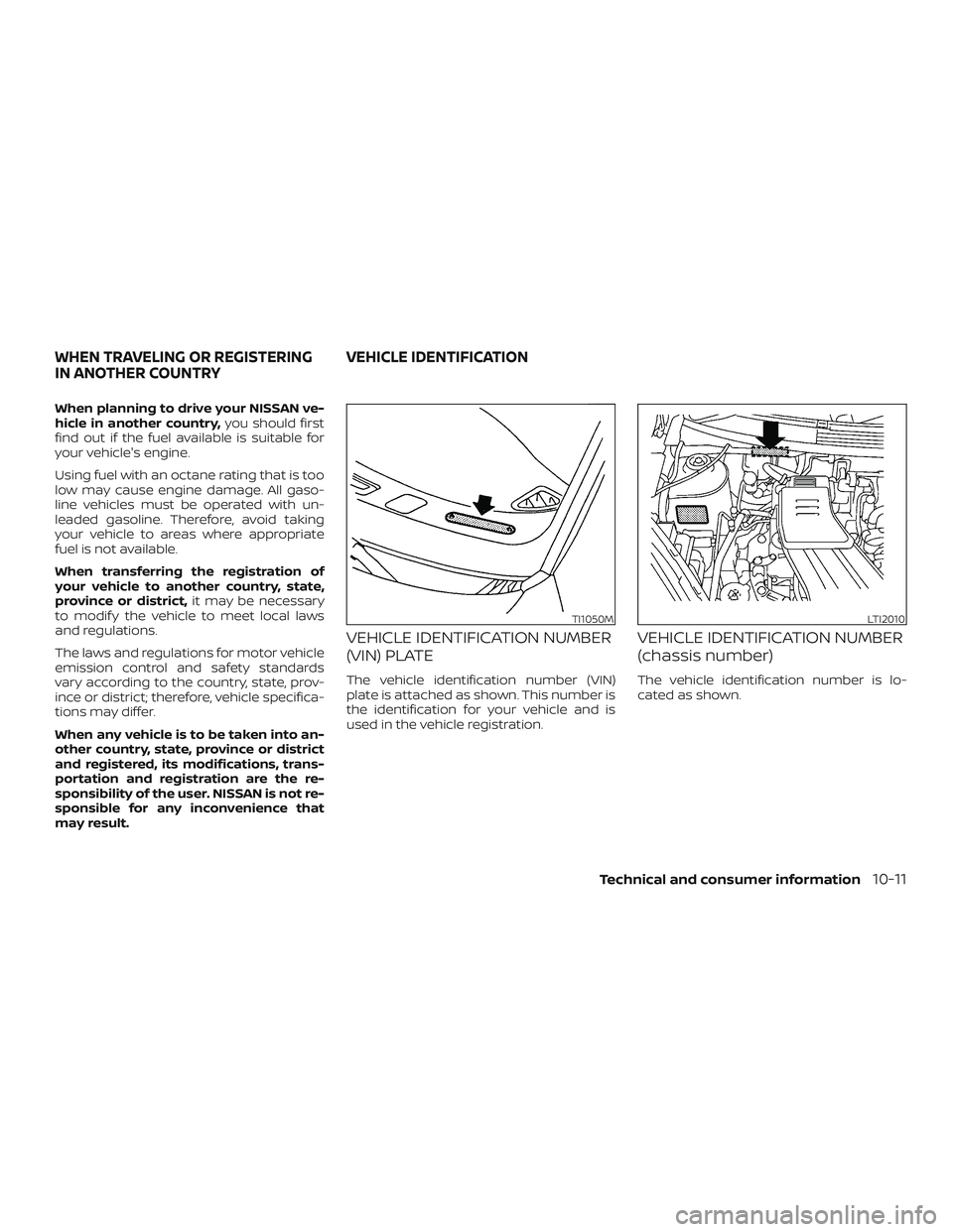 NISSAN MICRA 2023 Owners Manual When planning to drive your NISSAN ve-
hicle in another country,you should first
find out if the fuel available is suitable for
your vehicle's engine.
Using fuel with an octane rating that is too
NISSAN MICRA 2023 Owners Manual When planning to drive your NISSAN ve-
hicle in another country,you should first
find out if the fuel available is suitable for
your vehicle's engine.
Using fuel with an octane rating that is too