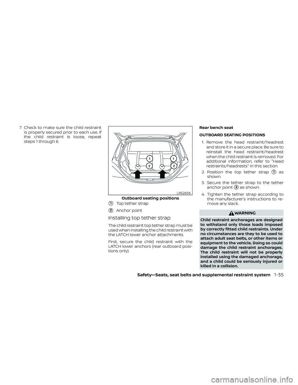 NISSAN MICRA 2023 Workshop Manual 7. Check to make sure the child restraintis properly secured prior to each use. If
the child restraint is loose, repeat
steps 1 through 6.
1Top tether strap
2Anchor point
Installing top tether strap