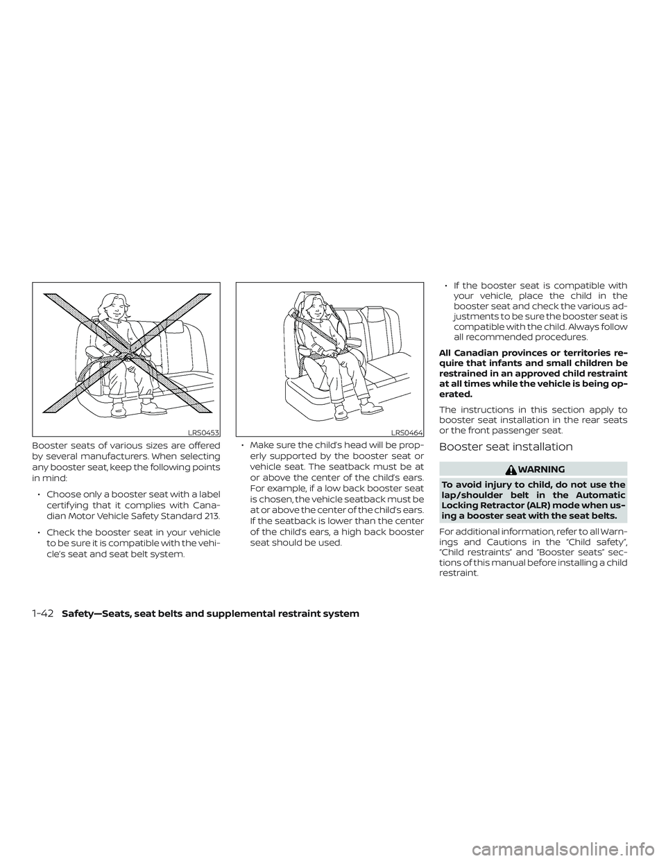 NISSAN MICRA 2023 Workshop Manual Booster seats of various sizes are offered
by several manufacturers. When selecting
any booster seat, keep the following points
in mind:∙ Choose only a booster seat with a label certif ying that it 