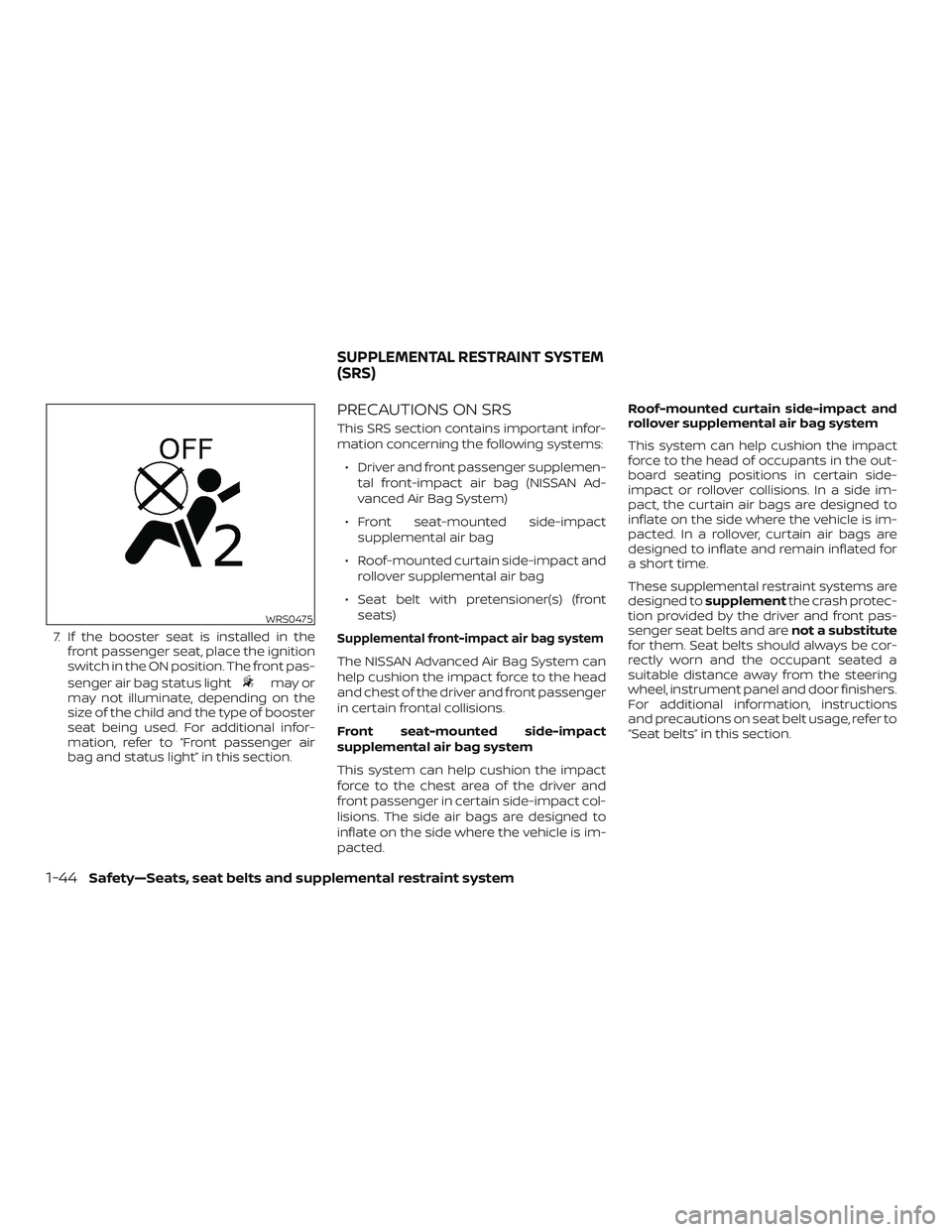 NISSAN MICRA 2023 Repair Manual 7. If the booster seat is installed in thefront passenger seat, place the ignition
switch in the ON position. The front pas-
senger air bag status light
may or
may not illuminate, depending on the
siz NISSAN MICRA 2023 Repair Manual 7. If the booster seat is installed in thefront passenger seat, place the ignition
switch in the ON position. The front pas-
senger air bag status light
may or
may not illuminate, depending on the
siz