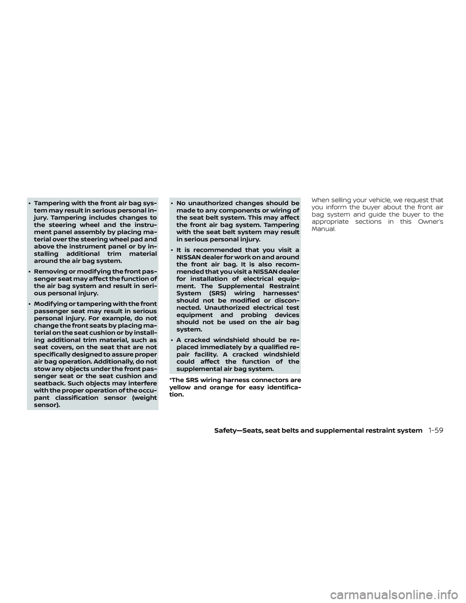 NISSAN MICRA 2023 Manual PDF ∙ Tampering with the front air bag sys-tem may result in serious personal in-
jury. Tampering includes changes to
the steering wheel and the instru-
ment panel assembly by placing ma-
terial over th