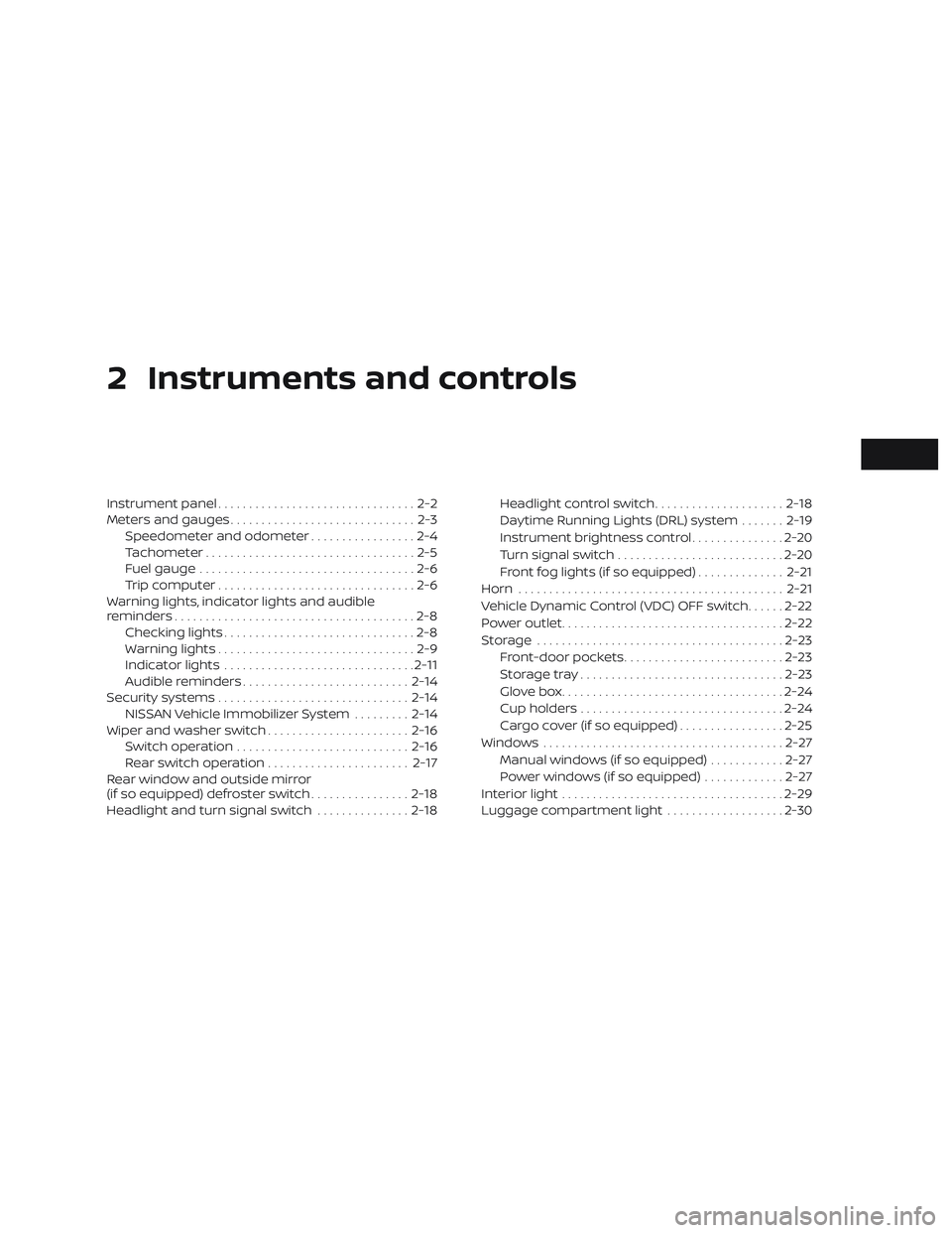 NISSAN MICRA 2023  Owners Manual 2 Instruments and controls
Instrument panel................................2-2
Meters and gauges ..............................2-3
Speedometer and odometer .................2-4
Tachometer ............