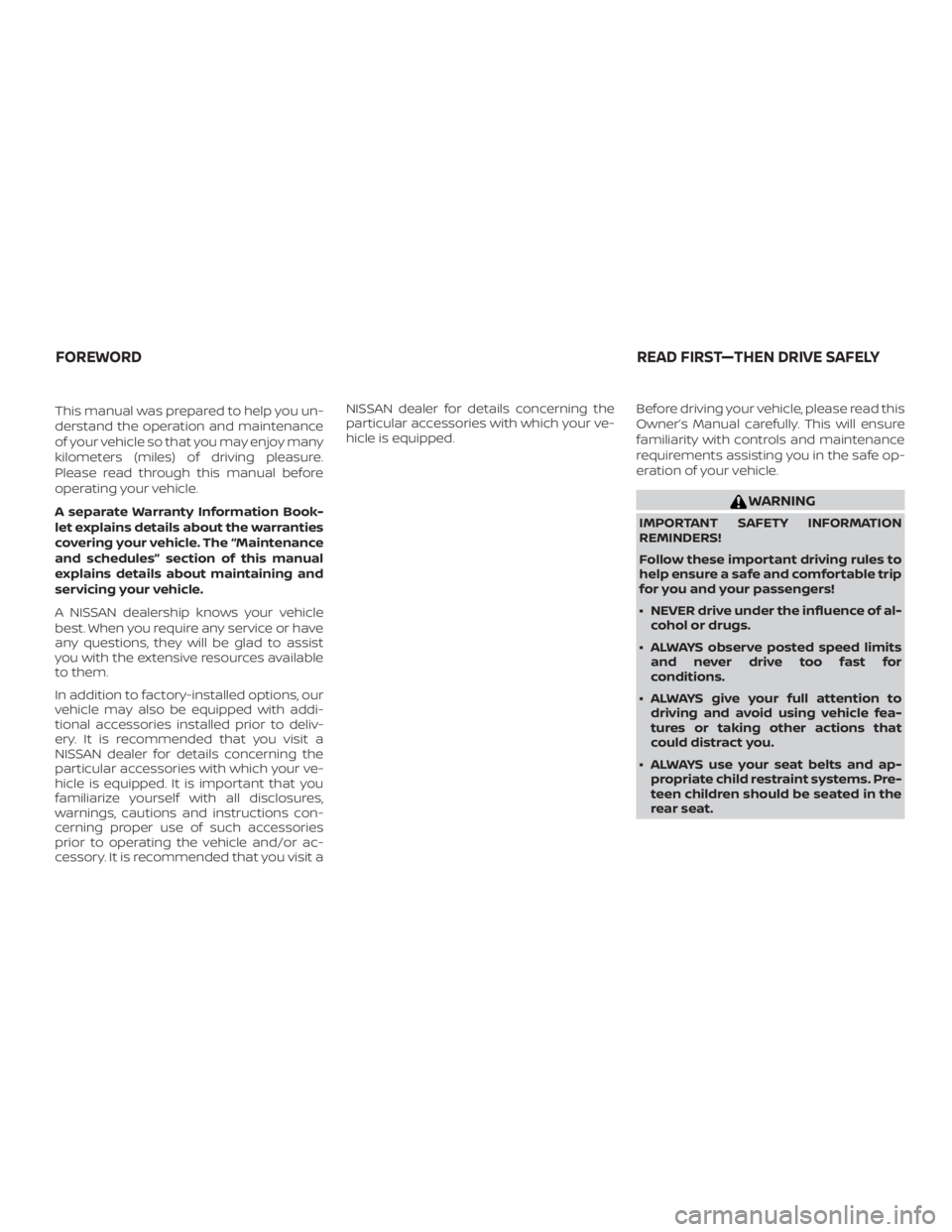 NISSAN MICRA 2022 Owners Manual This manual was prepared to help you un-
derstand the operation and maintenance
of your vehicle so that you may enjoy many
kilometers (miles) of driving pleasure.
Please read through this manual befor NISSAN MICRA 2022 Owners Manual This manual was prepared to help you un-
derstand the operation and maintenance
of your vehicle so that you may enjoy many
kilometers (miles) of driving pleasure.
Please read through this manual befor