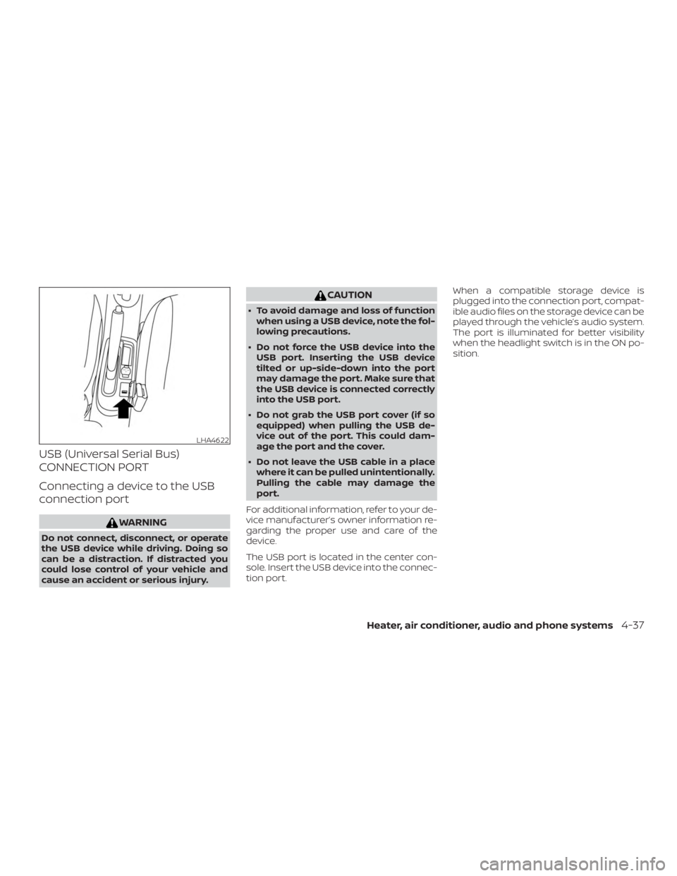 NISSAN MICRA 2021  Owners Manual USB (Universal Serial Bus)
CONNECTION PORT
Connecting a device to the USB
connection port 