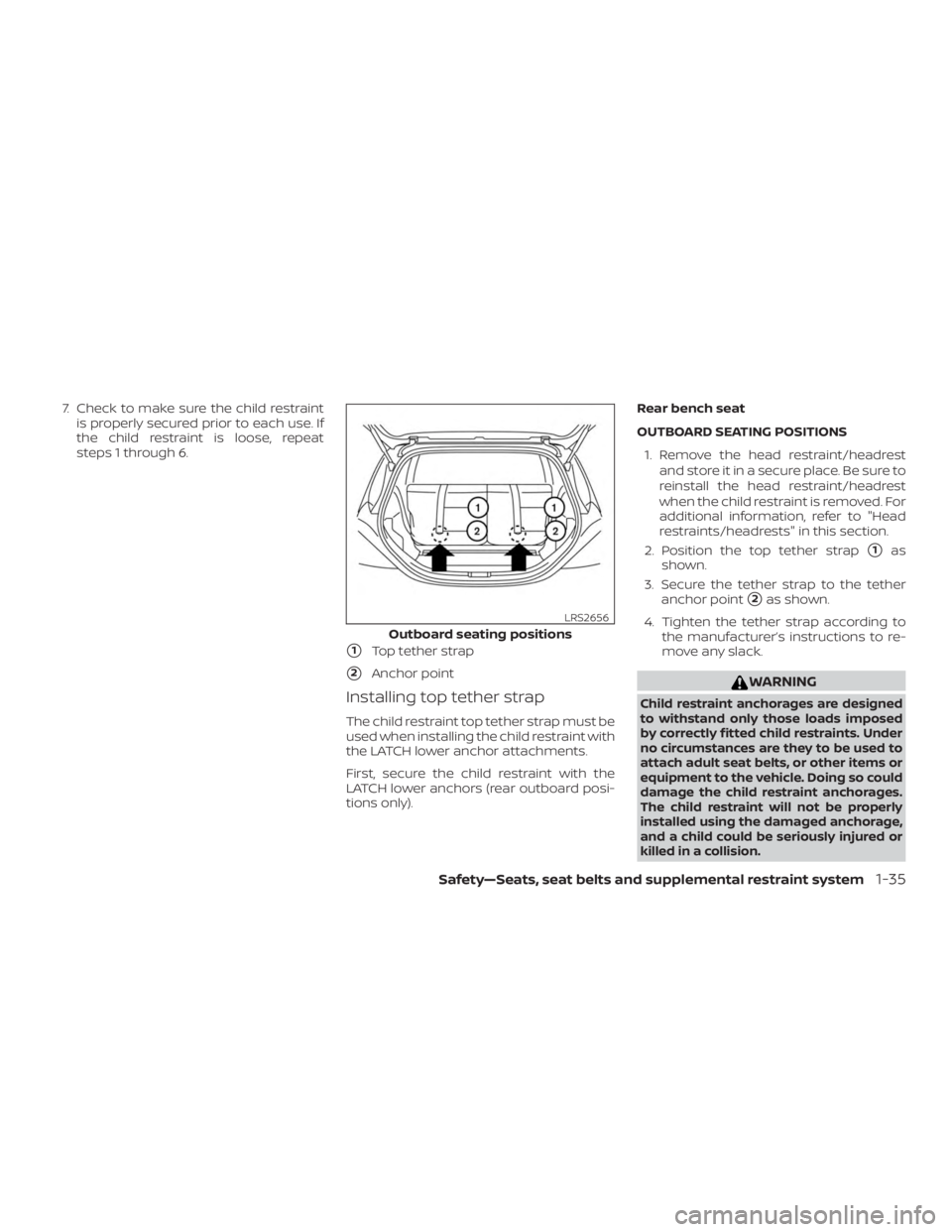 NISSAN MICRA 2021 Workshop Manual 7. Check to make sure the child restraintis properly secured prior to each use. If
the child restraint is loose, repeat
steps 1 through 6.
1Top tether strap
2Anchor point
Installing top tether strap