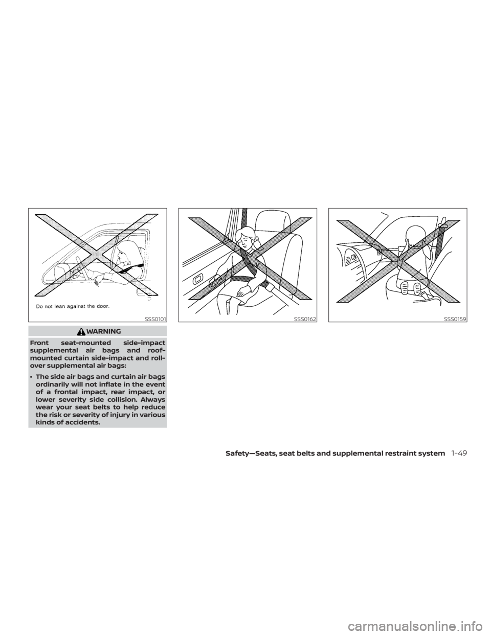 NISSAN MICRA 2021 Repair Manual WARNING
Front seat-mounted side-impact
supplemental air bags and roof-
mounted curtain side-impact and roll-
over supplemental air bags:
∙ The side air bags and curtain air bagsordinarily will not i