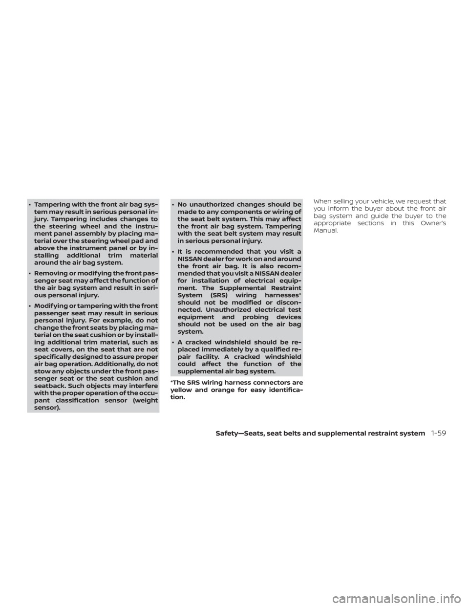 NISSAN MICRA 2021 Manual PDF ∙ Tampering with the front air bag sys-tem may result in serious personal in-
jury. Tampering includes changes to
the steering wheel and the instru-
ment panel assembly by placing ma-
terial over th