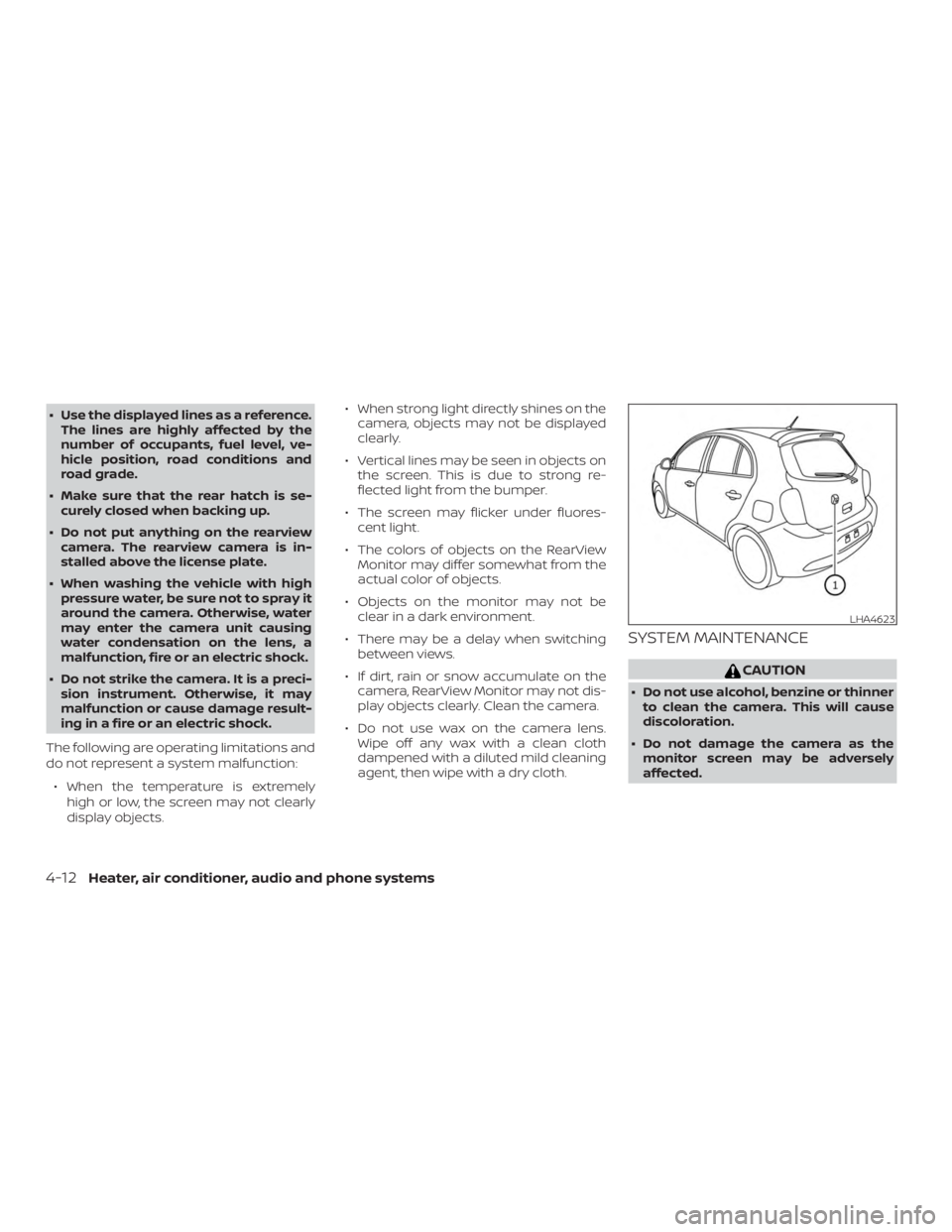 NISSAN MICRA 2020  Owners Manual ∙ Use the displayed lines as a reference.The lines are highly affected by the
number of occupants, fuel level, ve-
hicle position, road conditions and
road grade.
∙ Make sure that the rear hatch i