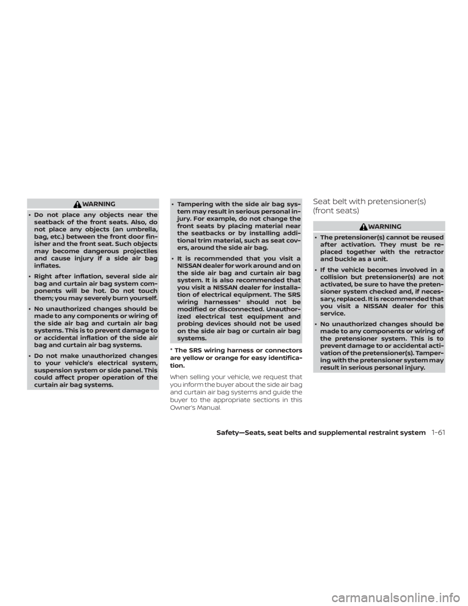 NISSAN MICRA 2020 Manual PDF WARNING
∙ Do not place any objects near theseatback of the front seats. Also, do
not place any objects (an umbrella,
bag, etc.) between the front door fin-
isher and the front seat. Such objects
may