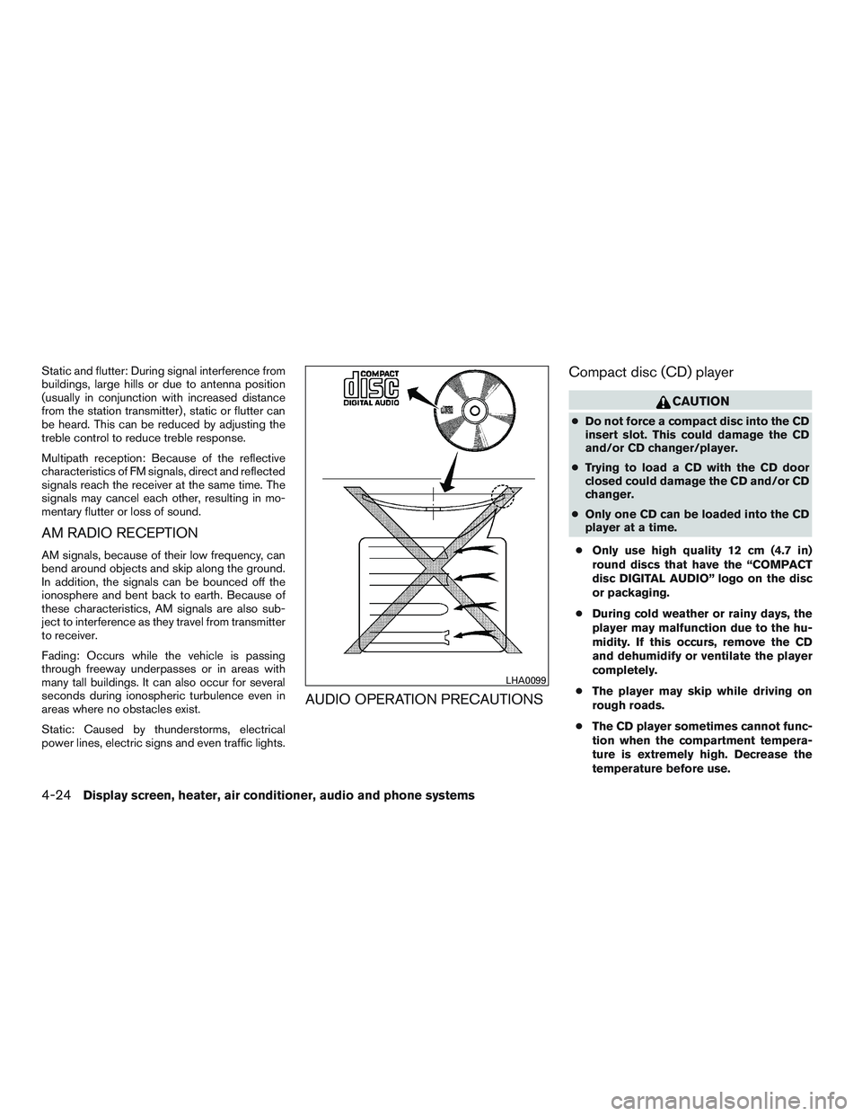 NISSAN MICRA 2013  Owners Manual Static and flutter: During signal interference from
buildings, large hills or due to antenna position
(usually in conjunction with increased distance
from the station transmitter) , static or flutter 