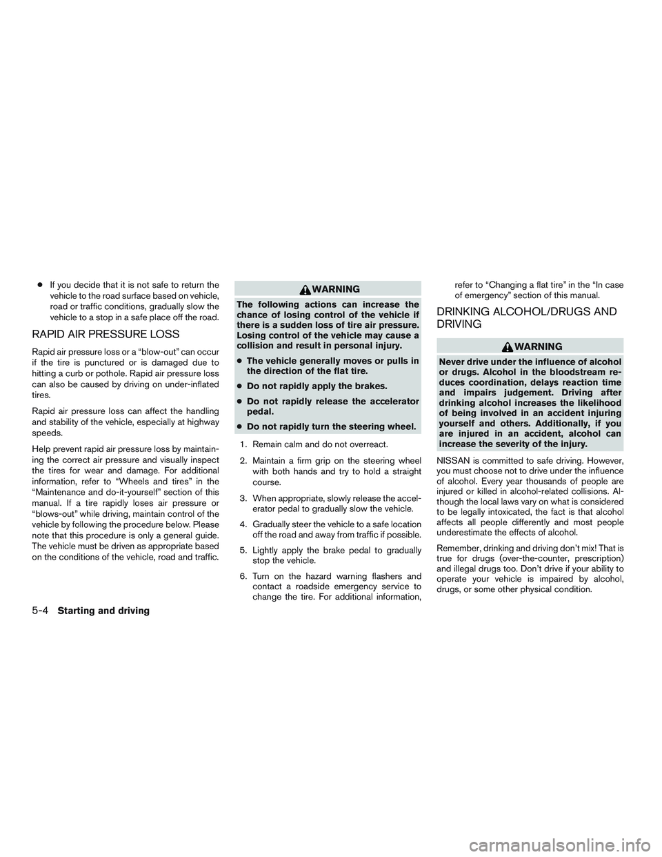 NISSAN MICRA 2011  Owners Manual ●If you decide that it is not safe to return the
vehicle to the road surface based on vehicle,
road or traffic conditions, gradually slow the
vehicle to a stop in a safe place off the road.
RAPID AI