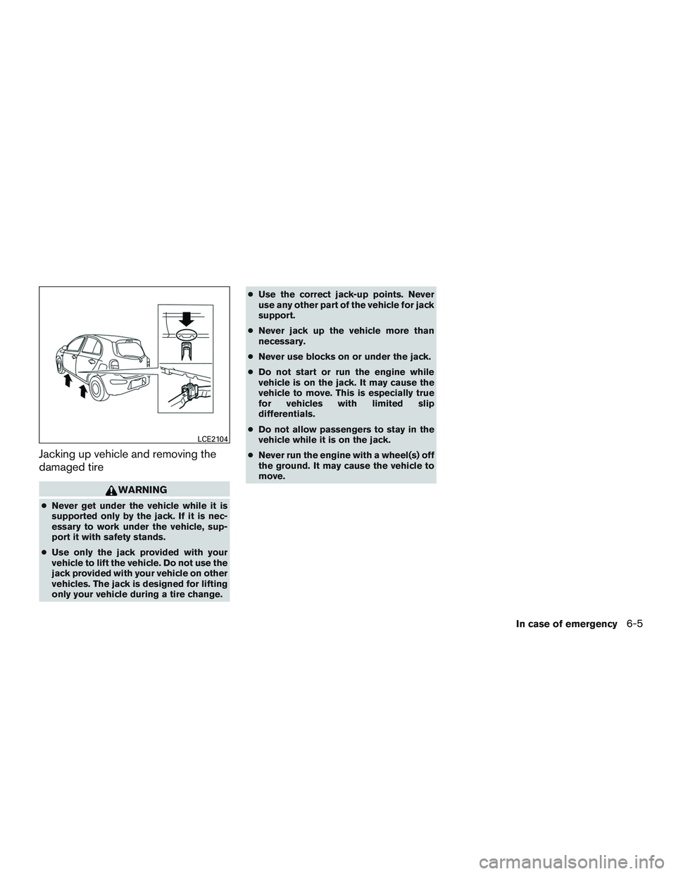 NISSAN MICRA 2011  Owners Manual Jacking up vehicle and removing the
damaged tire 